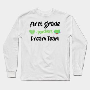 First Grade Teacher Dream Team Long Sleeve T-Shirt